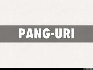 PANG-URI 