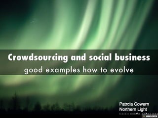 Crowdsourcing and social business   good examples how to evolve 