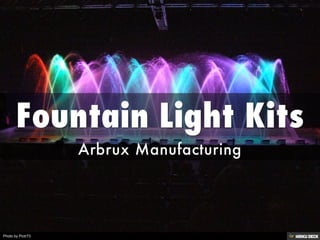 Fountain Light Kits  Arbrux Manufacturing 