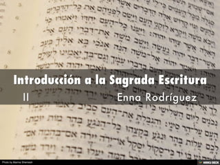 Introducción a la Sagrada Escritura  II                        Enna Rodríguez 