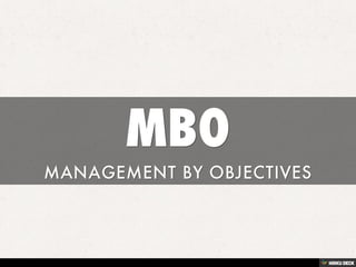 MBO  MANAGEMENT BY OBJECTIVES 