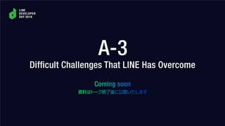 A 3 difficult challenges that line has overcome