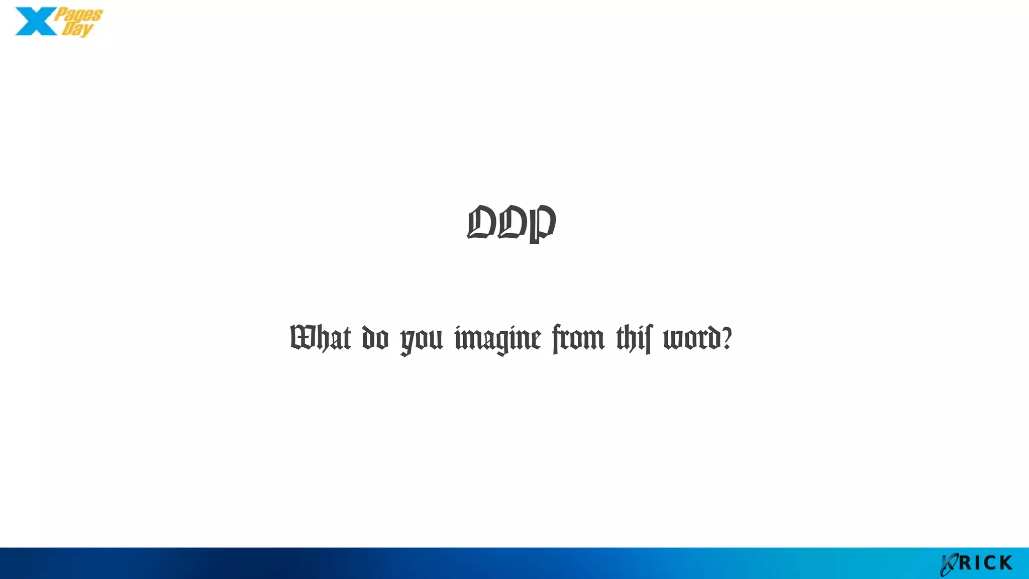 OOP
What do you imagine from this word?
 