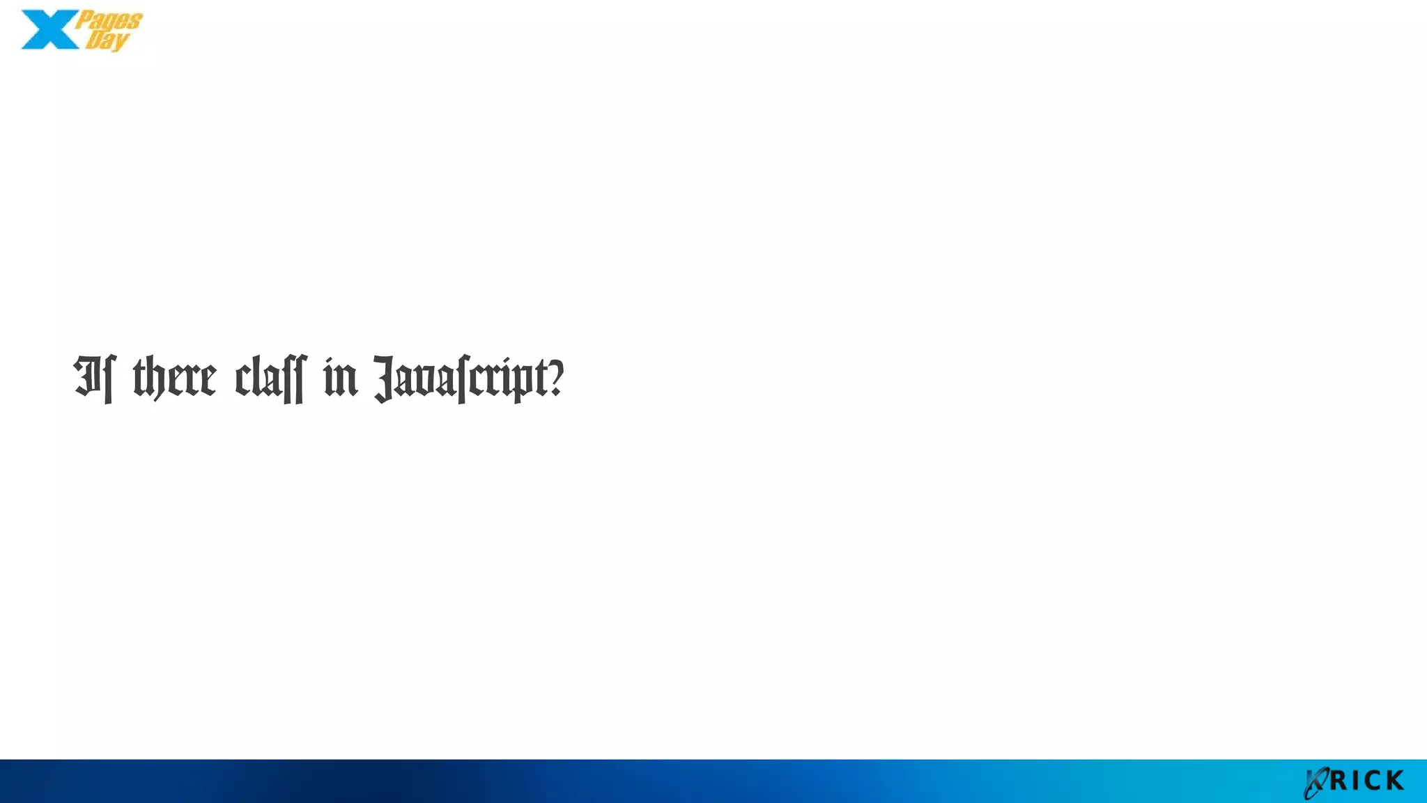 Is there class in Javascript?
 