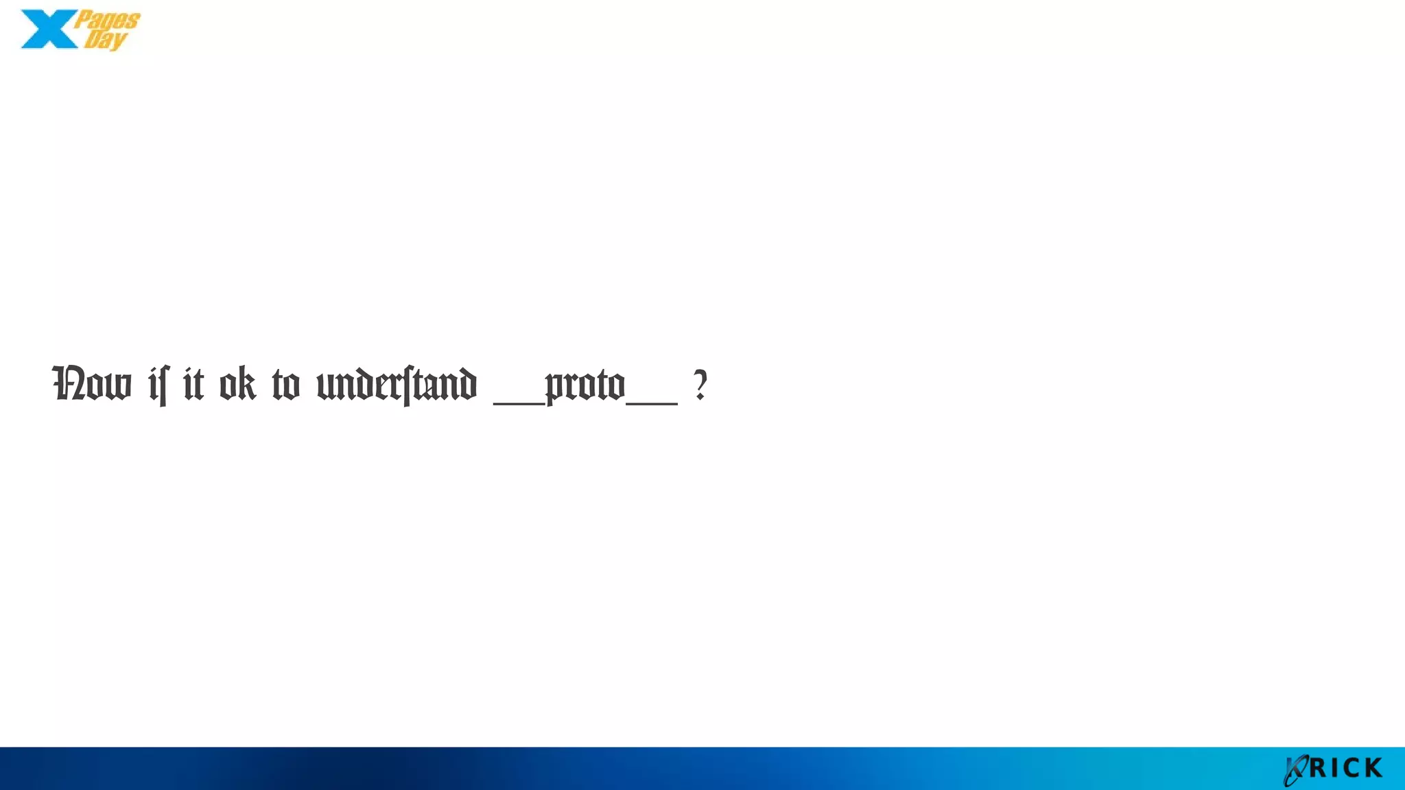 Now is it ok to understand __proto__ ?
 