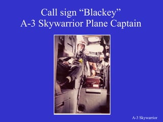 Call sign “Blackey” A-3 Skywarrior Plane Captain 