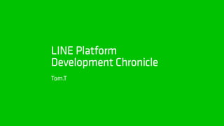 LINE Platform Development Chronicle