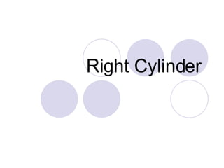 Right Cylinder   