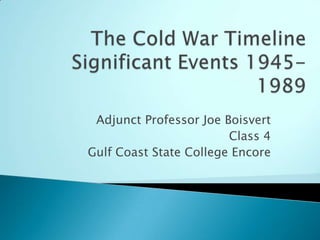 Adjunct Professor Joe Boisvert
                        Class 4
Gulf Coast State College Encore
 