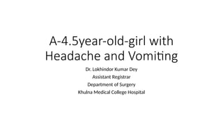 A-4year-old-girl with Headache and Vomiting.pptx
