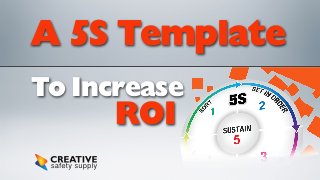A 5S Template
To Increase

ROI

 
