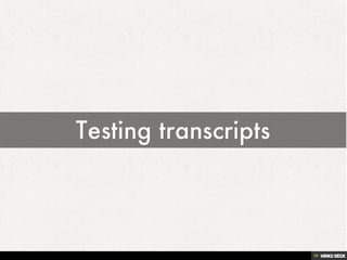 Testing transcripts