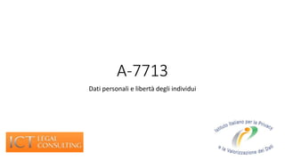 A-7713
Dati personali e libertà degli individui
 