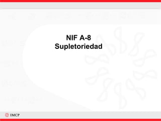 NIF A-8Supletoriedad