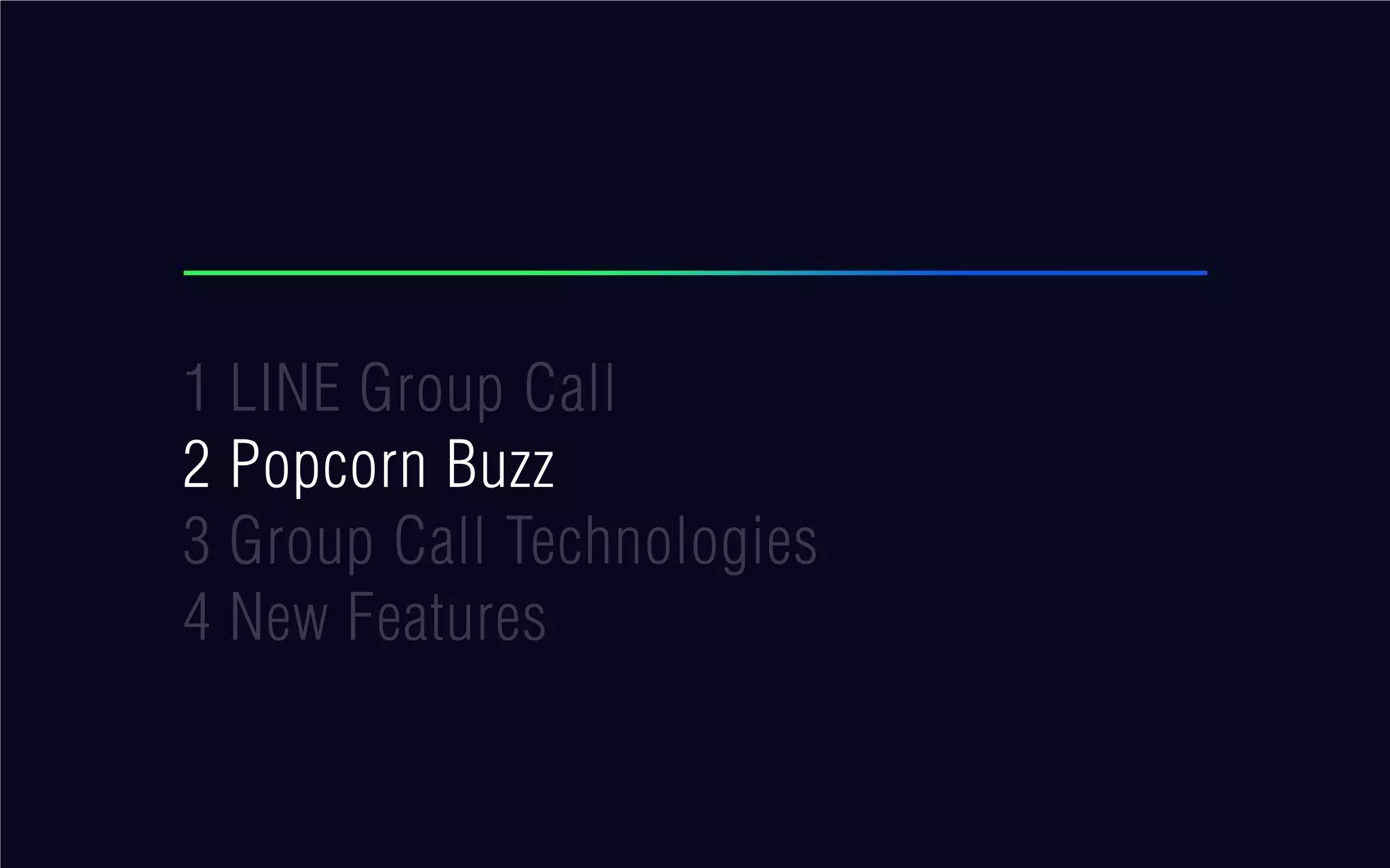 1 LINE Group Call
2 Popcorn Buzz
3 Group Call Technologies
4 New Features
 