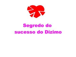 Segredo do  sucesso do Dízimo 