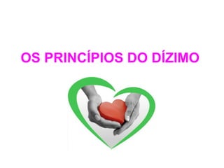 OS PRINCÍPIOS DO DÍZIMO   