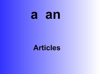 a an 
Articles 
 