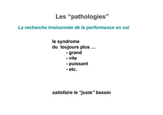 Les
Les “
“pathologies
pathologies”
”
La recherche irraisonn
La recherche irraisonné
ée de la performance en soi
e de la p...