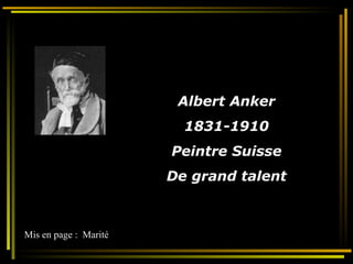Albert Anker 1831-1910 Peintre Suisse De grand talent Mis en page :  Marité 