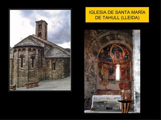 IGLESIA DE SANTA MARÍA DE TAHULL (LLEIDA) 