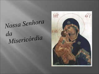 Nossa Senhora da Misericórdia 