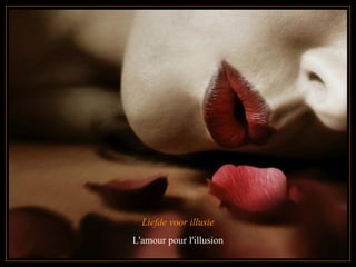 Liefde voor illusie L'amour pour l'illusion 