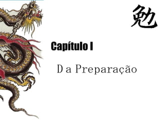 C apítulo I Da Preparação 