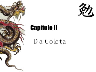 C apítulo II Da Coleta 