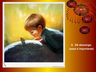 9.  Dê descarga; (esse é importante) 