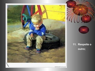 11.  Respeite o outro;  