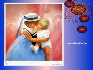 ao seu trabalho, 
