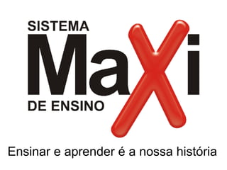 Ensinar e aprender é a nossa história 