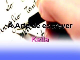 A Arte de escrever Keila 