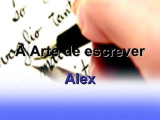 A Arte de escrever Alex 
