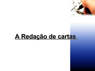 A Redação de cartas  