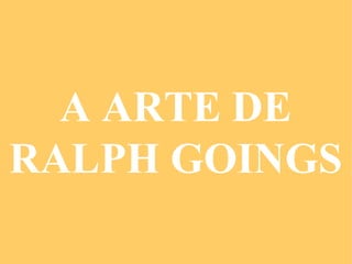 A Arte De Ralph Goings