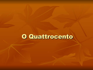O Quattrocento 