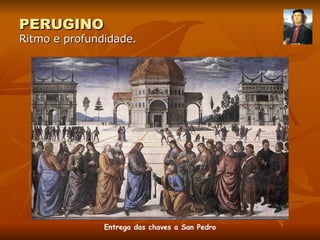 PERUGINO Ritmo e profundidade. Entrega das chaves a San Pedro 