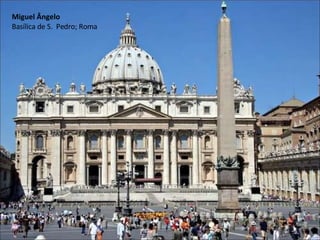 Miguel Ângelo  Basílica de S.  Pedro; Roma 