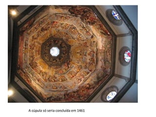 A cúpula só seria concluída em 1461 