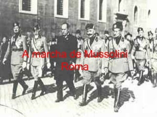 A marcha de Mussolini Roma 