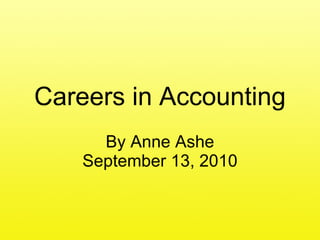 Careers in Accounting By Anne Ashe September 13, 2010 
