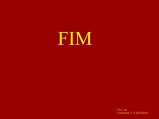 FIM Ney Luiz Contextura: J. A. de Oliveira 