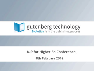 MIP for Higher Ed Conference
     8th February 2012
 