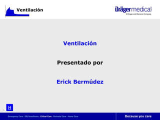 Ventilación




                       Ventilación


                      Presentado por


                      Erick Bermúdez




1
    H
 