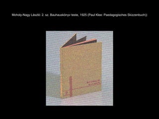 Moholy-Nagy László: 2. sz. Bauhauskönyv teste, 1925 (Paul Klee: Paedagogisches Skizzenbuch)) 