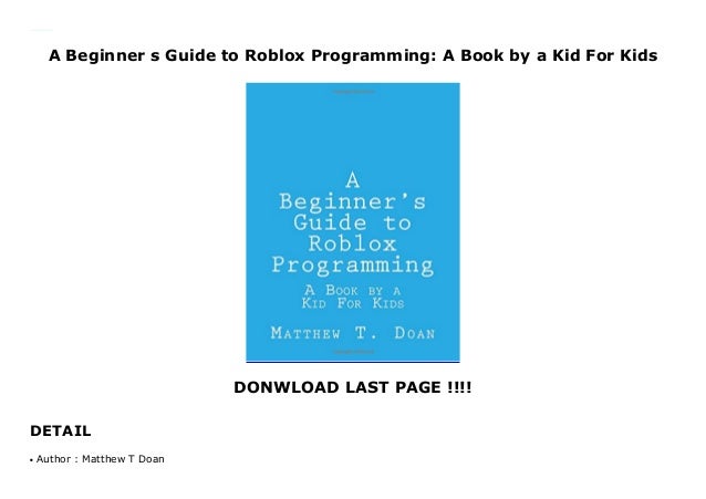A Beginner S Guide To Roblox Programming A Book By A Kid - roblox beginners guide