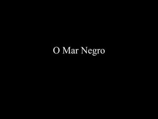 O Mar Negro 