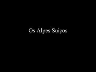 Os Alpes Suiços 